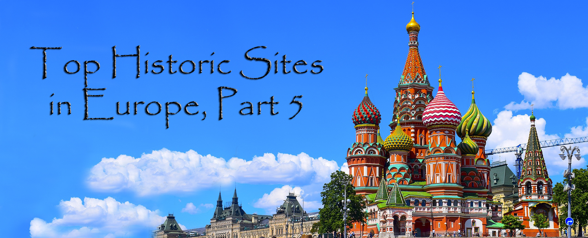 Top Historic Sites In Europe, Part 5 - Traveling Thru History